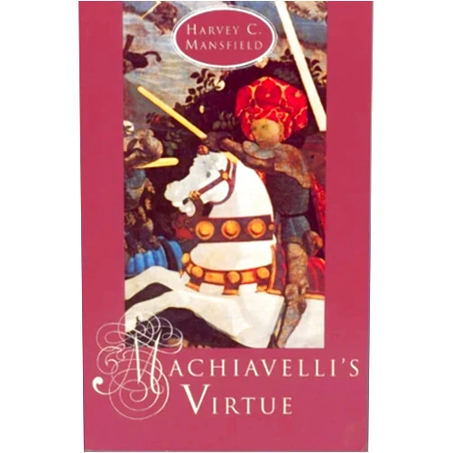 By Harvey C. Mansfield (Author) Machiavelli's Virtue