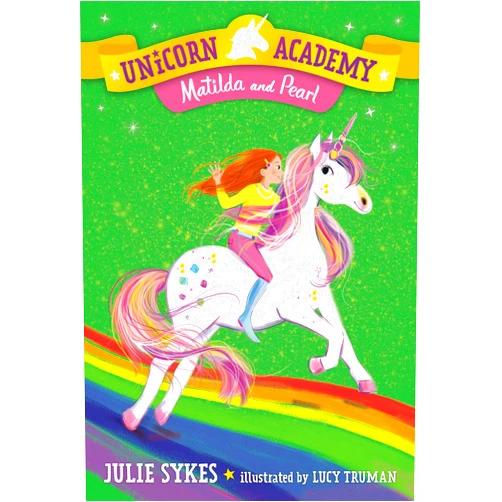 By Julie Sykes (Author), Lucy Truman (Illustrator) Unicorn Academy #9: Matilda and Pearl