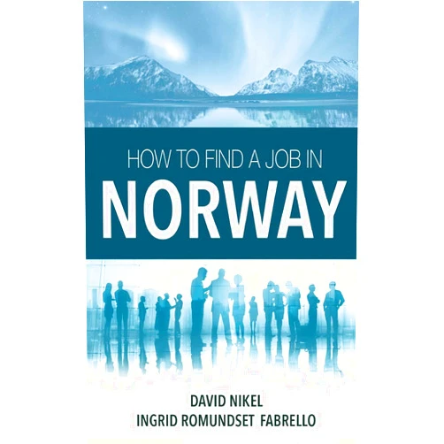 David Nikel,Ingrid Romundset Fabrello How to Find a Job in Norway