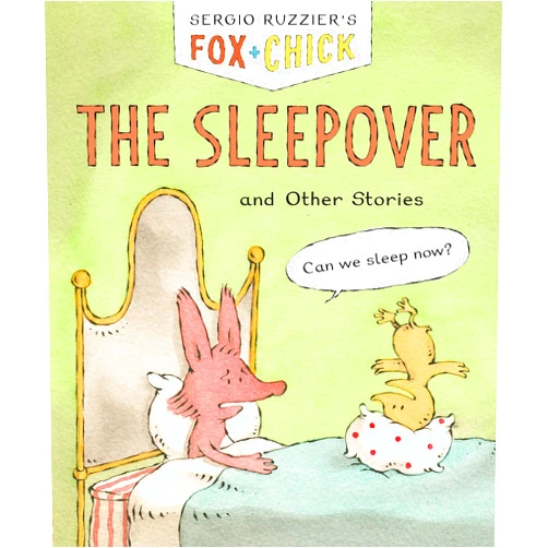 Sergio Ruzzier Fox & Chick: The Sleepover: and Other Stories