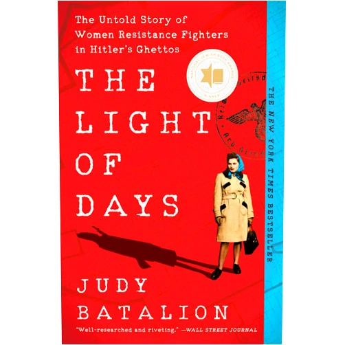 Judy Batalion The Light of Days: The Untold Story of Women Resistance Fighters in Hitler's Ghettos