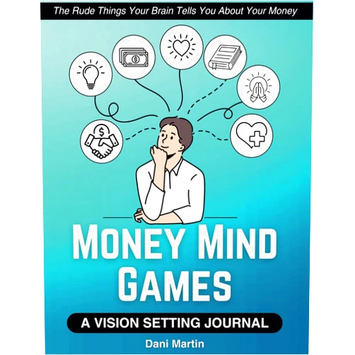 Dani Martin Money Mind Games: A Vision Setting Journal: The Rude Things Your Brain Tells You About Your Money