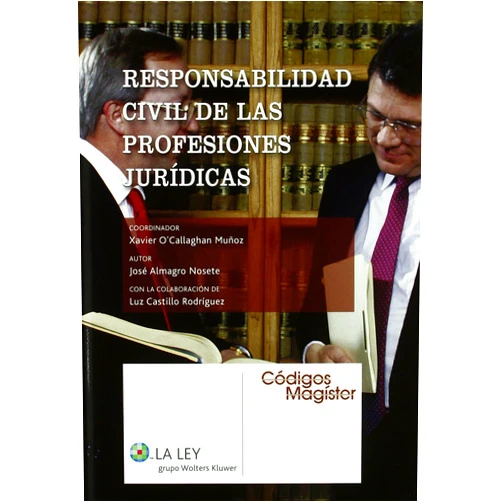 José Almagro Nosete,Xavier O'Callaghan Muñoz,Luz Castillo Rodríguez Responsabilidad civil de las profesiones jur dicas