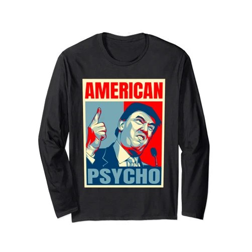 Donald Trump Psycho Gifts for 4th of July American Psycho Trump Anti Trump It Past Your Jail Time Long Sleeve T-Shirt