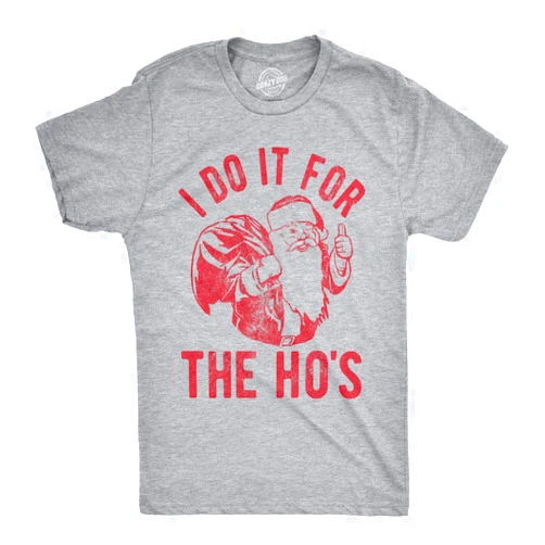 Crazy Dog T-Shirts Crazy Dog Mens T Shirt I Do It for The Hos Santa Claus Funny Christmas Party Tee