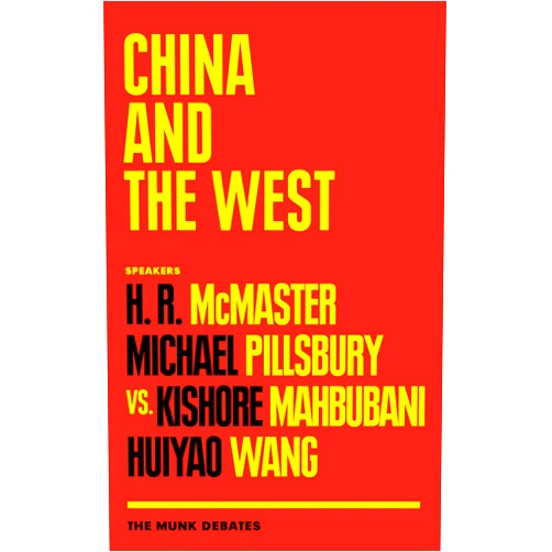 By Rudyard Griffiths (Editor), H. R. McMaster (Contributor), Michael Pillsbury (Contributor), Kishore Mahbubani (Contributor), Huiyao Wang (Contributor) & 2 more China and the West: The Munk Debates
