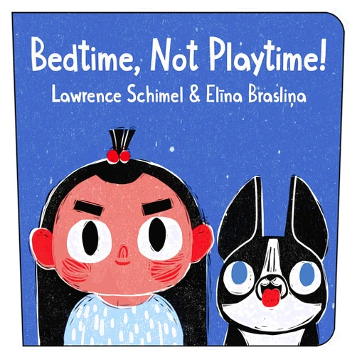Lawrence Schimel,Elīna Brasliņa Bedtime, Not Playtime!