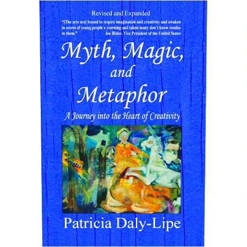 By Patricia Daly-Lipe (Author) Format: Kindle Edition Myth, Magic, and Metaphor: A Journey into the Heart of Creativity