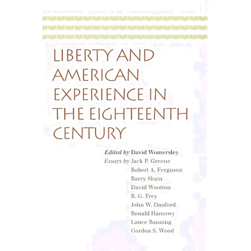 By David Womersley (Editor) Liberty and American Experience in the Eighteenth Century