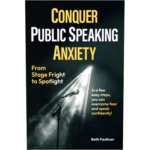 By Beth Faulkner (Author) Conquer Public Speaking Anxiety: From StageFright to Spotlight! In a few easy steps, you can overcome fear and speak confidently!