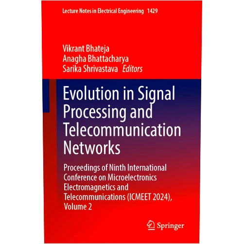 By Vikrant Bhateja (Editor), Anagha Bhattacharya (Editor), Sarika Shrivastava (Editor) & 0 more Evolution in Signal Processing and Telecommunication Networks: Proceedings of Ninth International Conference on Microelectronics Electromagnetics and ... Notes in Electrical Engineering, 1429)