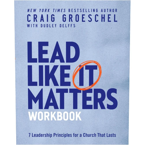 By Craig Groeschel (Author), Dudley Delffs Lead Like It Matters Workbook: Seven Leadership Principles for a Church That Lasts