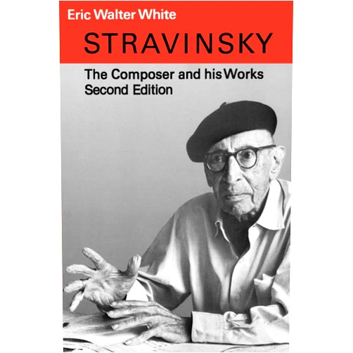 By Eric Walter White (Author) Stravinsky: The Composer and His Works