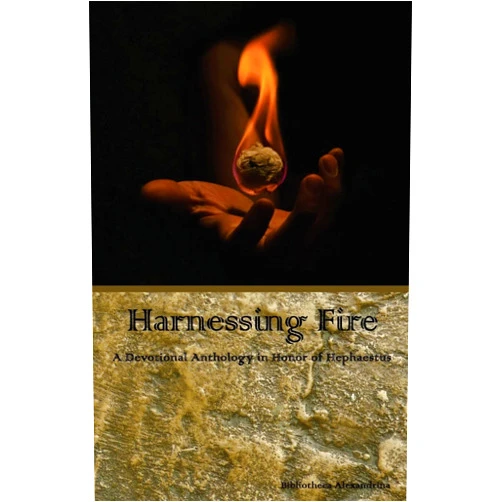 By Bibliotheca Alexandrina (Author), Rebecca Buchanan (Author) Harnessing Fire: A Devotional Anthology in Honor of Hephaestus