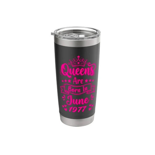 49th Birthday For Girls Women Apparel Queens Are Born In June 1977 49th Birthday Women Girls Stainless Steel Insulated Tumbler