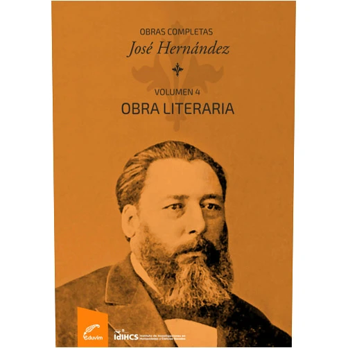 Spanish Edition by José Hernández (Author), Elida Lois Julio Schavartzman Jesica Soledad Mariotta (Editor), Emanuel Molina (Co-editor), María Celina Ortale (Contributor), Renata Chiavenato (Contributor), Maria Gabriela Callado (Designer) & 4 more Obras completas: Obra literaria (Volumen IV)