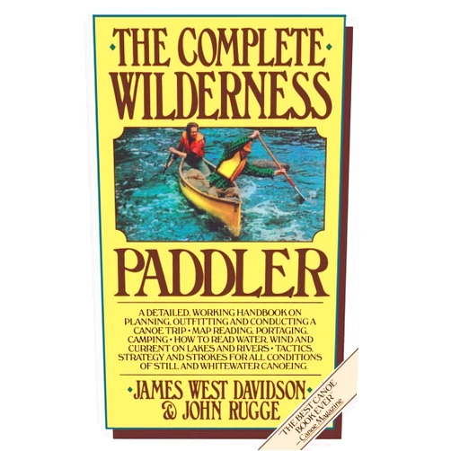 By James West West Davidson (Author), John Rugge (Author) The Complete Wilderness Paddler
