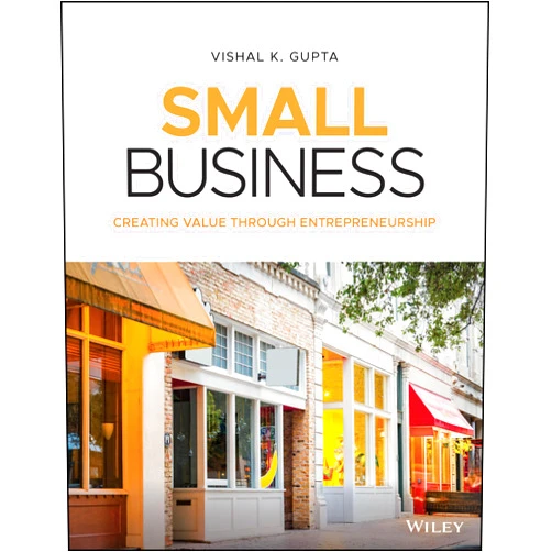 Vishal K. Gupta Small Business: Creating Value Through Entrepreneurship