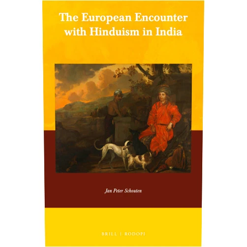 By Jan Peter Schouten (Author) The European Encounter with Hinduism in India (Currents of Encounter, 62)