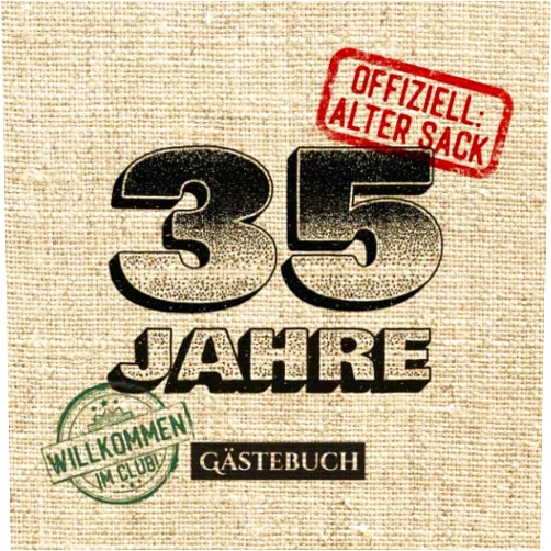 BetterBirthday Publishing 35 Jahre - Offiziell Alter Sack: Gästebuch zum 35.Geburtstag für Männer - 35 Jahre - Lustiges Geschenk & Party Deko - Buch für Glückwünsche und Fotos der Gäste (German Edition)