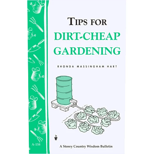 By Rhonda Massingham Hart (Author) Format: Kindle Edition Tips for Dirt-Cheap Gardening: Storey Country Wisdom Bulletin A-158