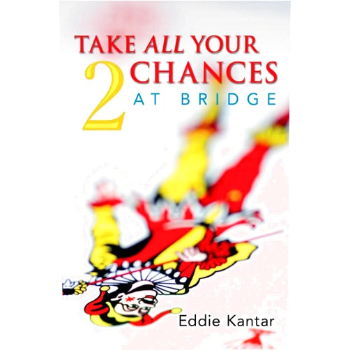 Edwin B Kantar,Eddie Kantar Take All Your Chances at Bridge Volume 2