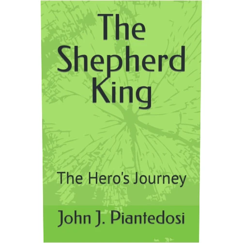 John J. Piantedosi The Shepherd King: The Hero's Journey
