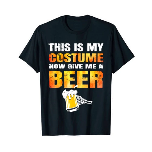 This Is My Costume Funny Halloween Beer Drinking Funny Halloween This Is My Costume Now Give Me A Beer Lover T-Shirt
