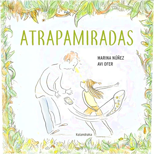Spanish Edition by Marina Núñez (Author), Avi Ofer (Illustrator) Atrapamiradas (Spanish Edition)
