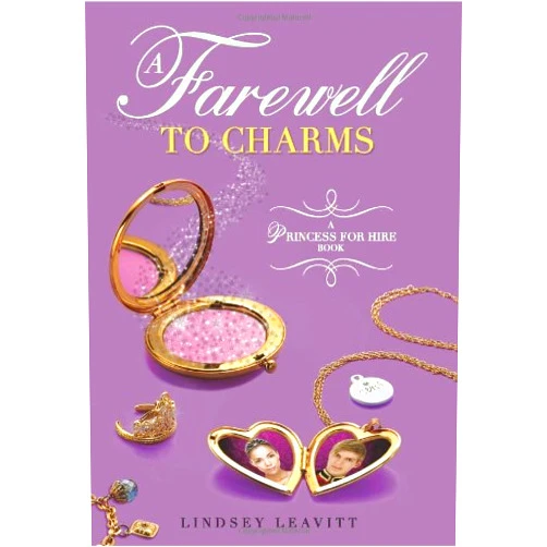 Lindsey Leavitt A Farewell to Charms (A Princess for Hire Book)