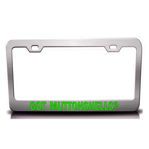 Custom Brother GOT MUTTONSHELLS? Food Vegetable Fruit Metal Car SUV Truck License Plate Frame Ch p28