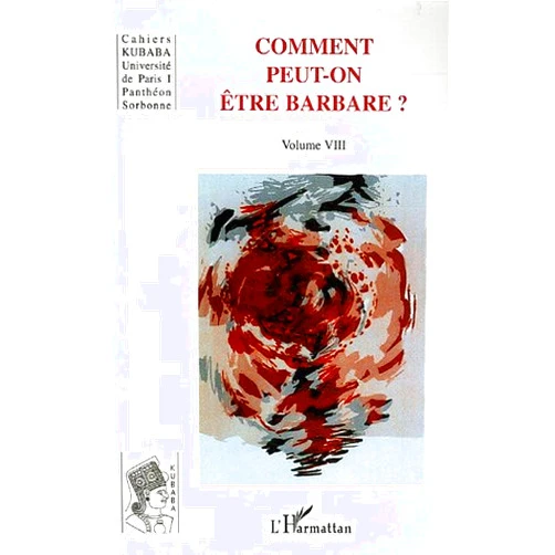 French Edition by Ignatiana Shongedza (Author), Paul Mirault (Author), Paul Claval (Author), Jorge Perez Rey (Author), Claire Gantet (Author), Gustavo Garza Merodio (Author), Jean-René Aymes (Author), Federico Fernández Christlieb (Author) & 4 more Comment peut-on être barbare?: Volume VIII (8)