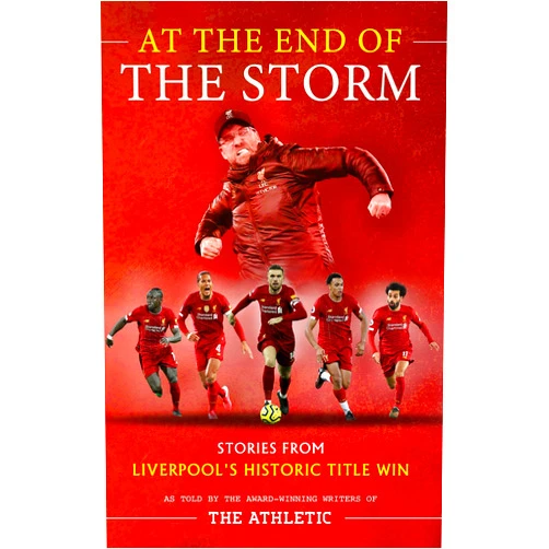 James Pearce,Oliver Kay,Simon Hughes At the End of the Storm: Stories from Liverpool's Historic Title Win