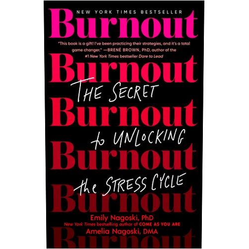 By Emily Nagoski PhD (Author), Amelia Nagoski DMA (Author) Burnout: The Secret to Unlocking the Stress Cycle