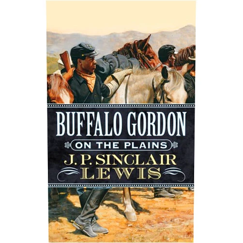 By J. P. Sinclair Lewis (Author) Buffalo Gordon on The Plains