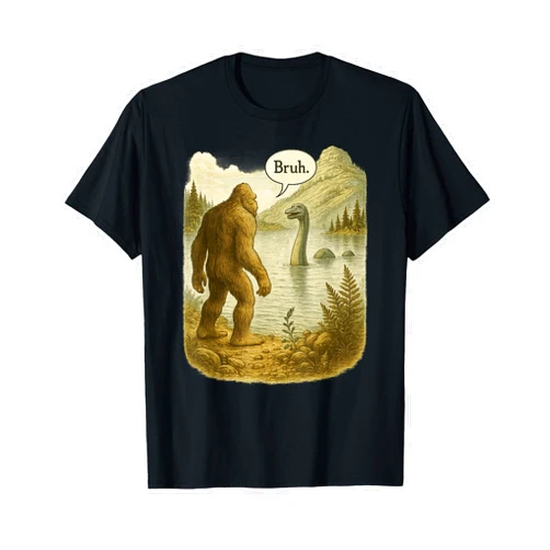 HAPPY DAWG Funny Bigfoot Sasquatch Loch Ness Monster Introvert Bruh T-Shirt