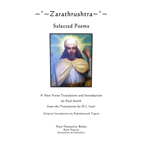 Zarathushtra,Paul Smith ZARATHUSTRA: SELECTED POEMS
