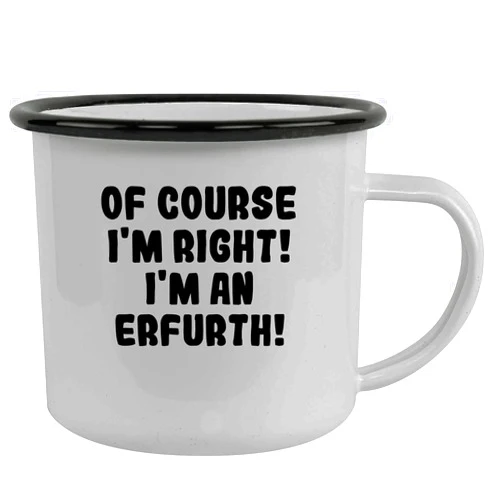Molandra Products Of Course I'm Right! I'm An Erfurth! - Stainless Steel 12Oz Camping Mug, Black