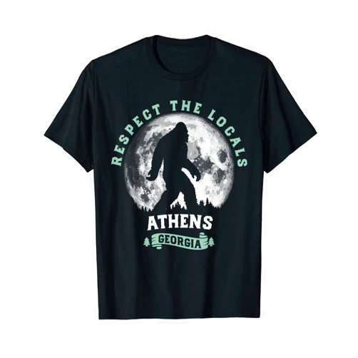 Georgia Native Sasquatch Gear Athens, Georgia Respect the Locals Bigfoot Sasquatch T-Shirt