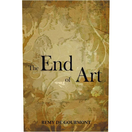 By REMY DE GOURMONT (Author) The end of art