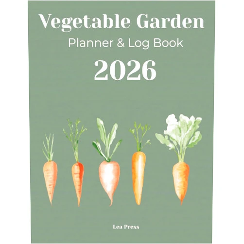 Lea Press The 2026 Vegetable Garden Planner & Log Book: A Complete Organizer for Planning, Planting, and Tracking Your Harvest. (Includes Raised Bed Layouts, Seed Inventory, Weekly Tasks & Plant Profile Logs)