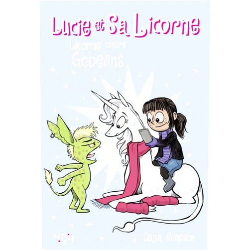 Dana Simpson,Chloé Seyrès Lucie et sa licorne - Licorne contre Gobelins (03)