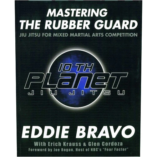 Eddie Bravo,Erich Krauss,Glen Cordoza Mastering the Rubber Guard: Jiu Jitsu for Mixed Martial Arts Competition