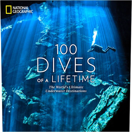 Carrie Miller 100 Dives of a Lifetime: The World's Ultimate Underwater Destinations