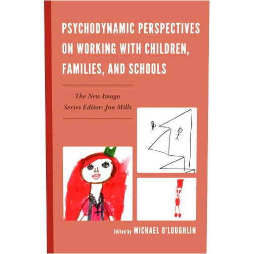 Michael O'Loughlin,Derek Bunyard,Carrie Catapano,Carola B. Chase,Jonathan Cohen,Howard H. Covitz Ph.D. A.B.P.P.,Daniel B. Frank,Al Galves,Leon Hoffman,Patrick Lewis,Karen L. Lombardi,Robbie Lloyd,Karen Lupe,Katy Meyer,Devin Thornburg,Norma Tracey,Fabio Camargo Bandeira Villela,Ana Archangelo,Donna Wolf-Palacio Psychodynamic Perspectives on Working with Children, Families, and Schools (New Imago)