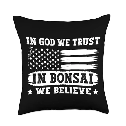 Bonsai Tree Japanese Bonsai Lover Bonsai Art Tree-in God We Trust in Bonsai We Believe Throw Pillow, 18x18, Multicolor