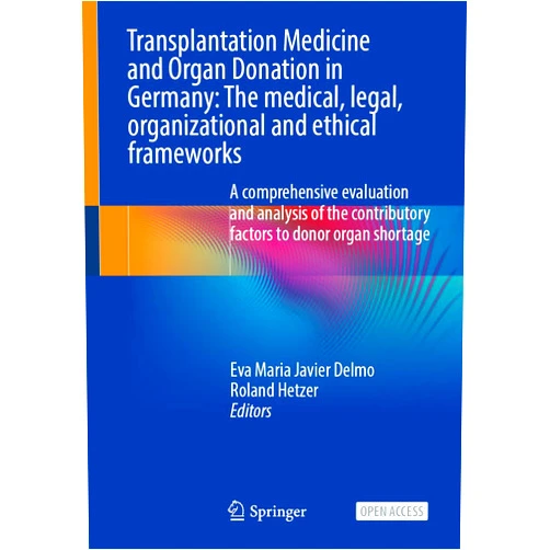 Eva Maria Javier Delmo,Roland Hetzer Transplantation Medicine and Organ Donation in Germany: The Medical, Legal, Organizational and Ethical Frameworks