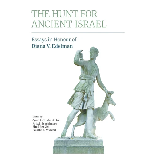 Shafer-Elliott,Cynthia,Joachimsen,Kristin,Ben Zvi,Ehud,Viviano,Pauline A. The Hunt for Ancient Israel: Essays in Honour of Diana V. Edelman