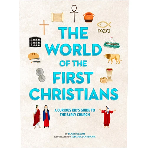 Marc Olson,Jemima Maybank The World of the First Christians: A Curious Kid's Guide to the Early Church (Curious Kids' Guides, 3)