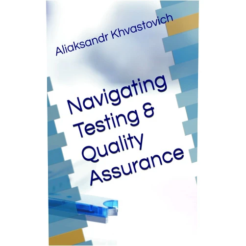 Aliaksandr Khvastovich Navigating Testing & Quality Assurance